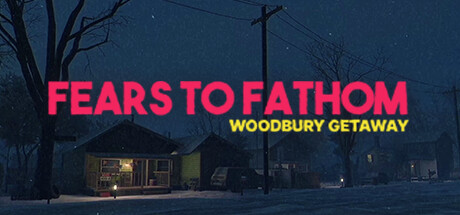 恐惧深渊：伍德伯里逃生/Fears to Fathom – Woodbury Getaway-忙忙软件库